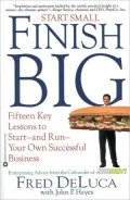 Start Small, Finish Big Fifteen Key Lessons to Start-And-Run Your Own Successful Business