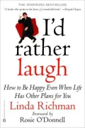 I'd Rather Laugh: How to Be Happy Even when Life Has Other Plans for You