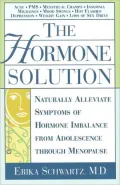 The Hormone Solution: Naturally Alleviate Symptoms of Hormone Imbalance from Adolescence Through Menopause