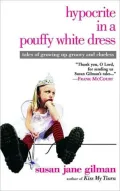 Hypocrite in a Pouffy White Dress: Tales of Growing Up Groovy and Clueless