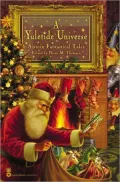 A Yuletide Universe: Sixteen Fantastical Tales