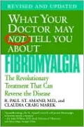 What Your Doctor May Not Tell You about Fibromyalgia: The Revolutionary Treatment That Can Reverse the Disease