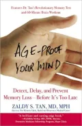 Age-Proof Your Mind : Detect, Delay, and Prevent Memory Loss - Before It's Too Late