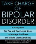 Take Charge of Bipolar Disorder: A 4-Step Plan for You and Your Loved Ones to Manage the Illness and Create Lasting Stability