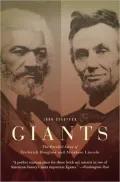 Giants: The Parallel Lives of Frederick Douglass and Abraham Lincoln