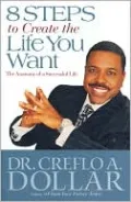 8 Steps to Create the Life You Want: The Anatomy of a Successful Life