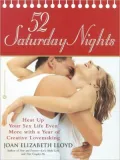 52 Saturday Nights: Heat up Your Sex Life Even More with a Year of Creative Lovemaking