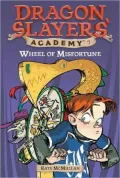Wheel of Misfortune (Dragon Slayers' Academy Series #7)
