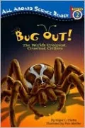 Bug Out!: The World's Creepiest, Crawliest Critters (All Aboard Science Reader Series)