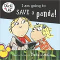 I Am Going to Save a Panda! (Charlie and Lola Series)
