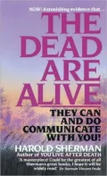 Dead Are Alive: They Can and Do Communicate with You!