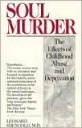 Soul Murder: The Effects of Childhood Abuse and Deprivation
