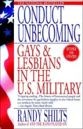 Conduct Unbecoming: Gays and Lesbians in the U. S. Military