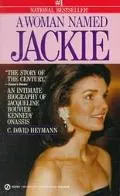 Woman Named Jackie: An Intimate Biography of Jacqueline Bouvier Kennedy Onassis