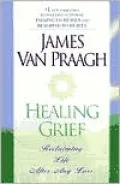 Healing Grief: Reclaiming Life after Any Loss