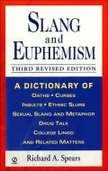 Slang and Euphemism: A Dictionary of Oaths, Curses, Insults, Ethnic Slurs, Sexual Slang and Metaphor, Drug Talk, College Lingo and Related Matters