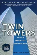 Twin Towers : The Life of New York City's World Trade Center