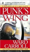 Punk's Wing : A New Novel of U. S. Navy Pilots