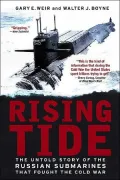 Rising Tide: The Untold Story of the Russian Submarines That Fought the Cold War