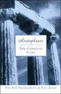 Aristophanes: The Complete Plays: The New Translations by Paul Roche