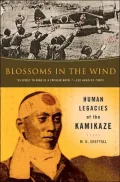 Blossoms in the Wind : Human Legacies of the Kamikaze