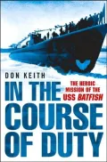 In the Course of Duty: The Heroic Mission of the USS Batfish