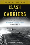 Clash of the Carriers: The True Story of the Marianas Turkey Shoot of World War II
