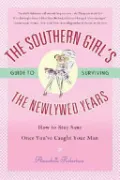 Book cover of The Southern Girl's Guide To Surviving The Newlywed Years
