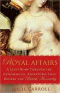 Royal Affairs: A Lusty Romp Throught the Extramarital Adventures That Rocked the British Monarchy