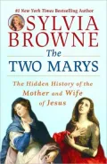 Two Marys: The Hidden History of the Mother and Wife of Jesus