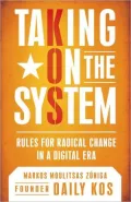 Taking on the System: Rules for Radical Change in a Digital Era