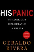 HisPanic: Why Americans Fear Hispanics in the U. S.