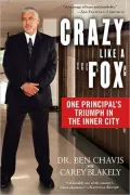 Crazy Like a Fox: One Principal’s Triumph in the Inner City