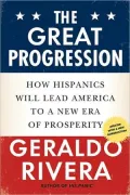 The Great Progression: How Hispanics Will Lead America to a New Era of Prosperity