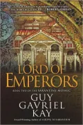 Lord of Emperors: Book Two of the Sarantine Mosaic