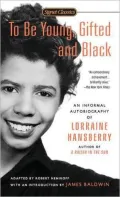 To Be Young, Gifted, and Black: Lorraine Hansberry in Her Own Words