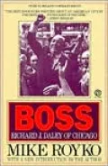 Boss: Richard J. Daley of Chicago