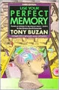 Use Your Perfect Memory: Dramatic New Techniques for Improving Your Memory; Third Edition