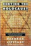 Denying the Holocaust: The Growing Assault on Truth and Memory