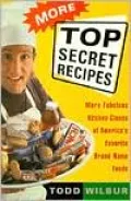More Top Secret Recipes : More Fabulous Kitchen Clones of America's Favorite Brand-Name Foods