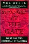 Stranger at the Gate: To Be Gay and Christian in America