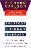 Shortcut Through Therapy: Ten Principles of Growth-Oriented, Contented Living