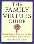The Family Virtues Guide: Simple Ways to Bring out the Best in Our Children and Ourselves
