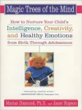 Magic Trees of the Mind: How to Nurture Your Child's Intelligence, Creativity, and Healthy Emotions from Birth through Adolescence