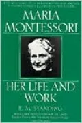 Maria Montessori: Her Life and Work