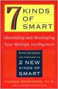 Seven Kinds of Smart: Identifying and Developing Your Multiple Intelligences