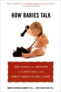 How Babies Talk: The Magic and Mystery of Language in the First Three Years of Life