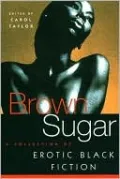 Brown Sugar: A Collection of Erotic Black Fiction