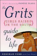 The Grits (Girls Raised in the South) Guide to Life