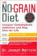 The No-Grain Diet: Conquer Carbohydrate Addiction and Stay Slim for Life